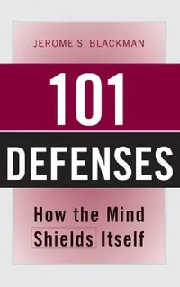 Buy 101 Defenses: How the Mind Shields Itself by Jerome S. Blackman | Routledge | Hardcover | Psychiatry — BookShops.in