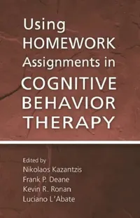 Buy Using Homework Assignments in Cognitive Behavior Therapy (English, Kazantzis Nikolaos) — BookShops.in
