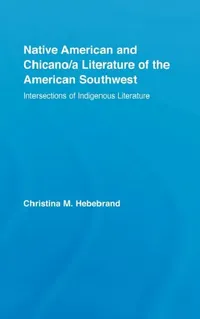 Buy Native American and Chicano/A Literature of the American Southwest (English, Christina M. Hebebrand) — BookShops.in