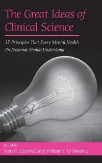 Buy The Great Ideas of Clinical Science (English, Scott O. Lilienfeld | William T. O'Donohue) — BookShops.in