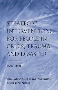 Buy Strategic Interventions for People in Crisis, Trauma, and Disaster (English, Diane Sullivan Everstine | Louis Everstine) — BookShops.in