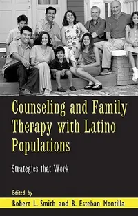 Buy Counseling and Family Therapy with Latino Populations (English, Robert L. Smith | R. Esteban Montilla) — BookShops.in