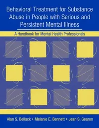Buy Behavioral Treatment for Substance Abuse in People with Serious and Persistent Mental Illness (English, Alan S. Bellack) — BookShops.in