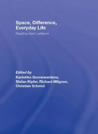 Buy Space, Difference, Everyday Life (English, Kanishka Goonewardena | Stefan Kipfer | Richard Milgrom) — BookShops.in