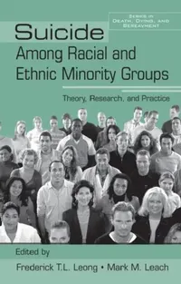 Buy Suicide Among Racial and Ethnic Minority Groups (English, Frederick T. L. Leong | Mark M. Leach) — BookShops.in