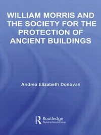 Buy William Morris and the Society for the Protection of Ancient Buildings (English, Andrea Elizabeth Donovan) — BookShops.in