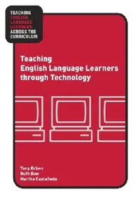 Buy Teaching English Language Learners through Technology (English, Tony Erben | Ruth Ban | Martha Castañeda) — BookShops.in