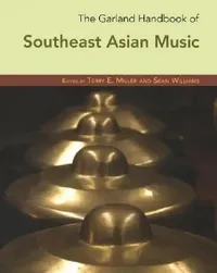 Buy The Garland Handbook of Southeast Asian Music [With CD] (English, Terry Miller | Sean Williams) — BookShops.in