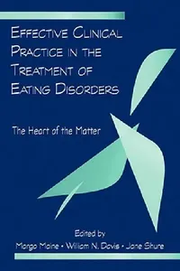 Buy Effective Clinical Practice in the Treatment of Eating Disorders (English, Margo Maine | William N. Davis | Jane Shure) — BookShops.in