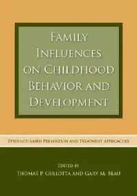 Buy Family Influences on Childhood Behavior and Development (English, Thomas P. Gullotta | Gary M. Blau) — BookShops.in