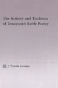 Buy The Artistry and Tradition of Tennyson's Battle Poetry (English, Timothy J. Lovelace) — BookShops.in