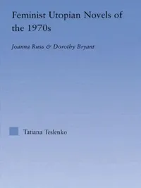 Buy Feminist Utopian Novels of the 1970s (English, Tatiana Teslenko) — BookShops.in