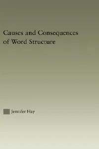 Buy Causes and Consequences of Word Structure (English, Jennifer Hay) — BookShops.in