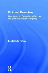 Buy Fictional Feminism (English, Kim a. Loudermilk) — BookShops.in