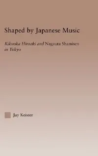 Buy Shaped by Japanese Music (English, Jay Davis Keister) — BookShops.in