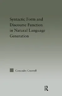 Buy Discourse Function & Syntactic Form in Natural Language Generation (English, Cassandre Creswell) — BookShops.in