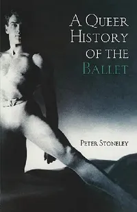 Buy A Queer History of the Ballet (English, Peter Stoneley) — BookShops.in