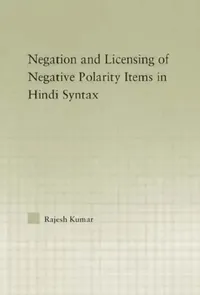 Buy The Syntax of Negation and the Licensing of Negative Polarity Items in Hindi (English, Rajesh Kumar) — BookShops.in