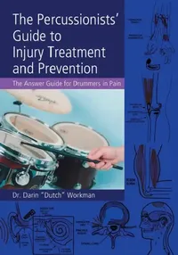 Buy The Percussionists' Guide to Injury Treatment and Prevention (English, Darin Dutch Workman) — BookShops.in