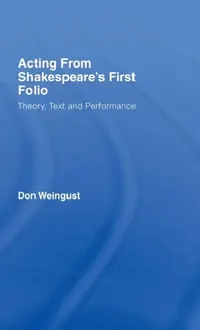 Buy Acting from Shakespeare's First Folio (English, Don Weingust) — BookShops.in