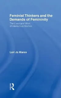 Buy Feminist Thinkers and the Demands of Femininity (English, Lori Jo Marso) — BookShops.in