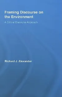 Buy Framing Discourse on the Environment (English, Richard Alexander) — BookShops.in