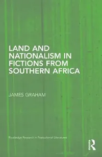 Buy Land and Nationalism in Fictions from Southern Africa (English, James Graham) — BookShops.in