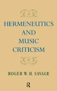 Buy Hermeneutics and Music Criticism (English, Roger W. H. Savage) — BookShops.in