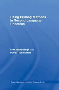 Buy Using Priming Methods in Second Language Research (English, Kim McDonough | Pavel Trofimovich) — BookShops.in