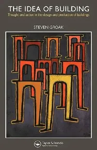 Buy The Idea of Building (English, Steven Groak) — BookShops.in