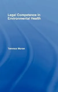 Buy Legal Competence in Environmental Health (English, Terence Moran) — BookShops.in