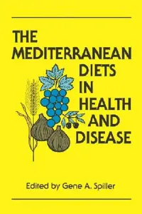Buy The Mediterranean Diets in Health and Disease (English, Gene Spiller | Gene Ed Spiller | Gene A. Spiller) — BookShops.in