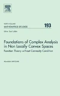 Buy Foundations of Complex Analysis in Non Locally Convex Spaces (English, A. Bayoumi) — BookShops.in