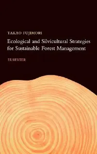 Buy Ecological and Silvicultural Strategies for Sustainable Forest Management (English, T. Fujimori) — BookShops.in
