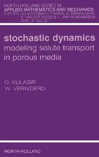 Buy Stochastic Dynamics. Modeling Solute Transport in Porous Media (English, Don Kulasiri | Wynand Verwoerd) — BookShops.in