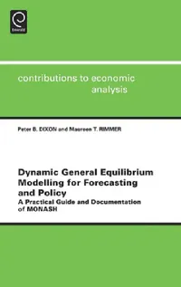 Buy Dynamic General Equilibrium Modelling for Forecasting and Policy (English, Peter B. Dixon | Maureen T. Rimmer) — BookShops.in