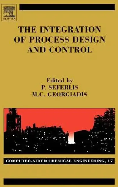 The Integration of Process Design and Control (English, Panos Seferlis | Michael C. Georgiadis)