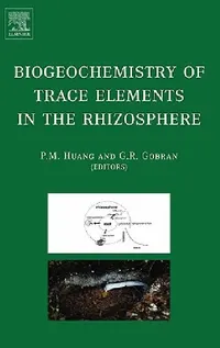 Buy Biogeochemistry of Trace Elements in the Rhizosphere (English, G. R. Gobran | P. M. Huang) — BookShops.in