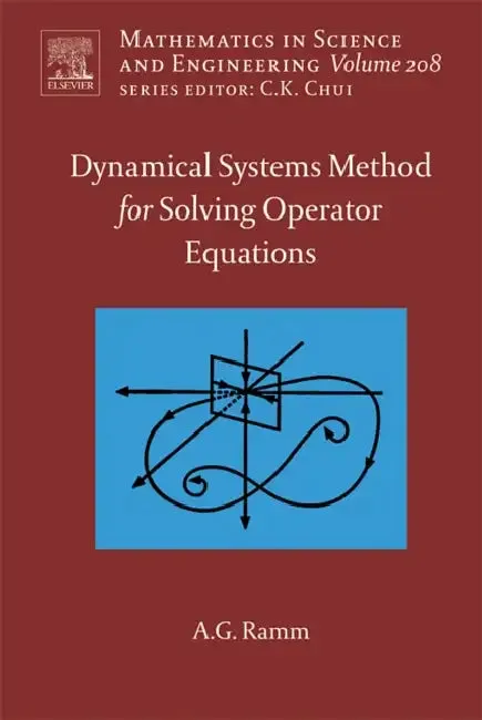 Dynamical Systems Method for Solving Nonlinear Operator Equations (English, Alexander G. Ramm)