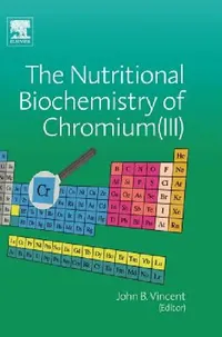 Buy The Nutritional Biochemistry of Chromium (III) (English, John Vincent) — BookShops.in