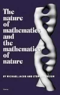 Buy The Nature of Mathematics and the Mathematics of Nature (English, S. Andersson | M. Jacob) — BookShops.in