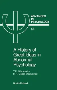 Buy A History of Great Ideas in Abnormal Psychology (English, T. E. Weckowicz | H. Liebel-Weckowicz) — BookShops.in