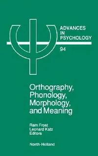 Buy Orthography, Phonology, Morphology and Meaning (English, R. Frost | Marian Katz) — BookShops.in