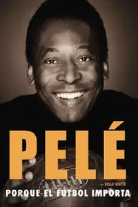 Buy Porque el fútbol importa (English, Pelé | Brian Winter) — BookShops.in
