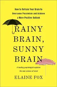 Buy Rainy Brain, Sunny Brain (English, Elaine Fox) — BookShops.in
