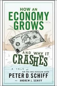 Buy How An Economy Grows & Why It Crashes (English, Peter D. Schiff | Andrew J. Schiff) — BookShops.in