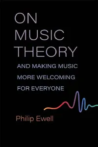 Buy On Music Theory, and Making Music More Welcoming for Everyone (English, Philip Ewell) — BookShops.in