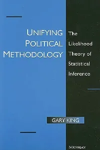 Buy Unifying Political Methodology (English, Gary King) — BookShops.in
