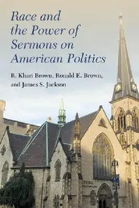 Buy Race and the Power of Sermons on American Politics (English, R. Khari Brown | Ronald E. Brown | James S. Jackson) — BookShops.in
