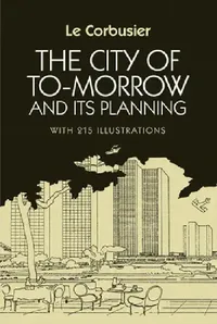 Buy The City of Tomorrow and Its Planning (English, Le Corbusier) — BookShops.in
